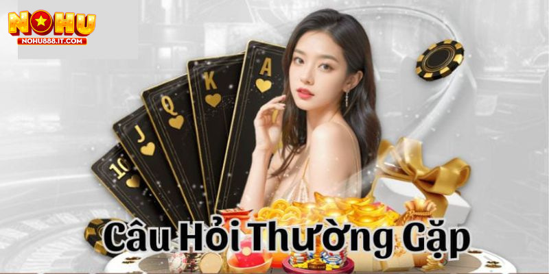 Câu hỏi thường gặp NOHU888 trả lời về việc thay đổi thông tin