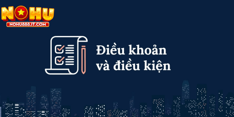 Cược thủ cần tuân thủ Điều kiện và điều khoản