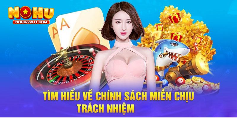 Miễn trừ trách nhiệm NOHU888 giúp giảm thiểu các rủi ro 