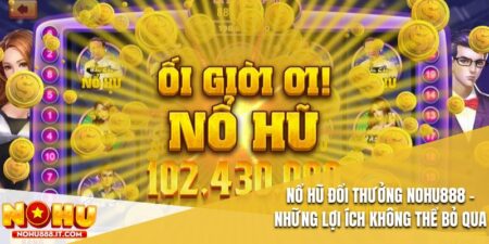 Nổ Hũ Đổi Thưởng
