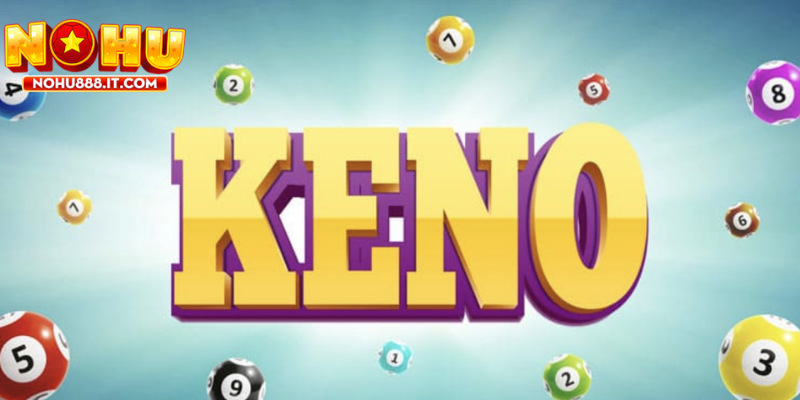 Trò chơi keno có cách chơi đơn giản và dễ tiếp cận